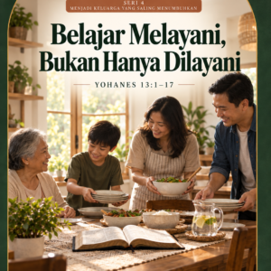 Khotbah Ibadah Rumah Tangga Belajar Melayani Bukan Hanya Dilayani KRT-38